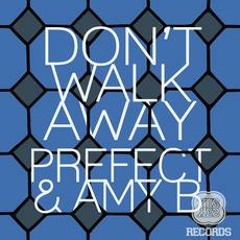 Prefect and Amy B - Don't Walk Away (Swit Remix)[Yes Yes Records] OUT NOW ON BEATPORT!!