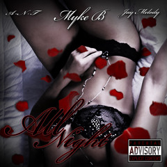 ALL NIGHT - Myke B ft. A-N-T & Jay Melody