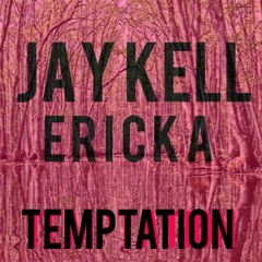 Jay Kell X Ericka - Temptation