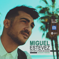 Miguel Estevez  - Hoy voy a pedir un deseo (Acoustic Version)