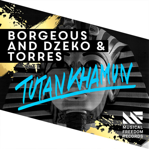 Borgeous and Dzeko & Torres - Tutankhamun (Original Mix)[OUT NOW]