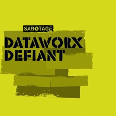 Dataworx - Defiant (Original Mix) [Sabotage]