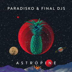 Paradisko, Final Djs - Astropine (Original Mix)