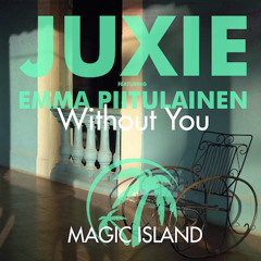TEASER JUXIE Featuring Emma Piitulainen - Without You (Original Mix) [MAGIC096]