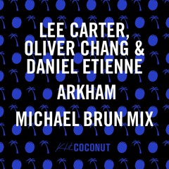 Lee Carter, Oliver Chang & Daniel Etienne - Arkham (Michael Brun Mix)