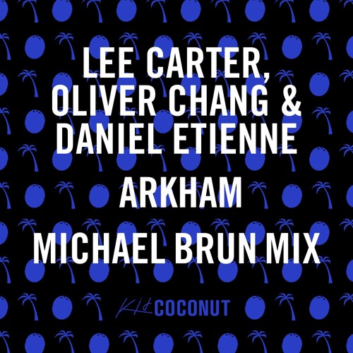 Lee Carter, Oliver Chang & Daniel Etienne - Arkham (Michael Brun Mix)