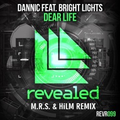 Dannic ft Bright Lights - Dear Life (M.R.S. & HiLM Remix)