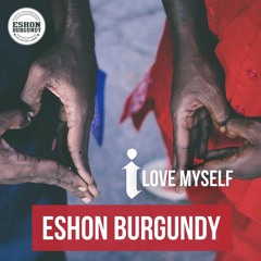 Eshon Burgundy - i Love Myself (Remix)