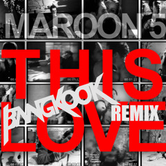 Maroon 5 - This Love (Bangkook Remix) [FREE DOWNLOAD]