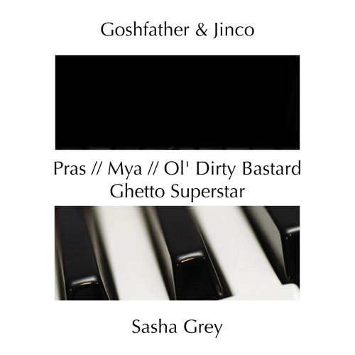 Pras ft Mya & Ol Dirty Bastard - Ghetto Superstar [Goshfather & Jinco X Sasha Grey Remix]