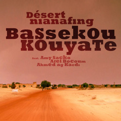 Bassekou Kouyate & Ngoni Ba - Désert Nianafing feat. Amy Sacko, Afel Bocoum & Ahmed ag Kaedi