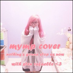 Nothing's Gonna Stop Us now "MYMP COVER" ft. Sten :3