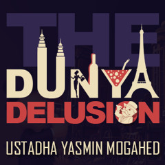 The Dunya Delusion ᴴᴰ ┇ Powerful Reminder ┇ by Ustadha Yasmin Mogahed ┇ TDR Production ┇