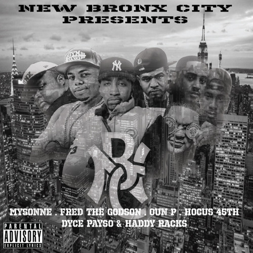 New Bronx City feat.  Mysonne, Hocus 45th, Haddy Racks, Dyce Payso, Oun P, Fred The Godson & Torch
