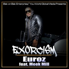 Meekmill Ft Euroz -Exorcism (Remix)(Beat By Sero Prod)