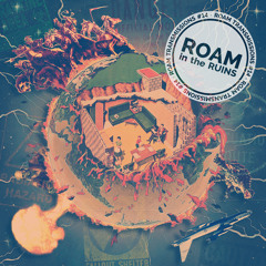 ROAM In The Ruins