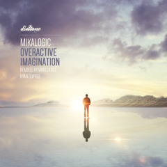 Mikalogic - Overactive Imagination ( Original Mix )