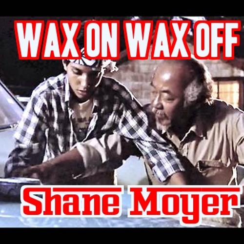 Wax On Wax Off