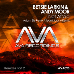 AVA095 - Betsie Larkin & Andy Moor - Not Afraid (Adam Ellis Remix) *Out Now*
