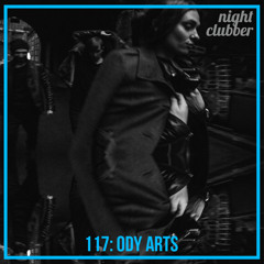 ODY Arts, Nightcluber Podcast 117