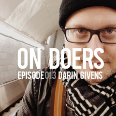 Episode 013 / Darin Givens (ATL Urbanist)