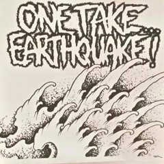 ONE TAKE...EARTHQUAKE! - 01 Choke You Back (1st demo) 29-07-2011