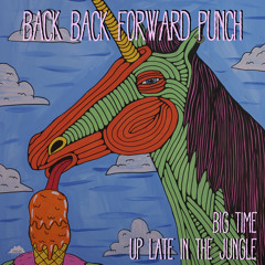 Back Back Forward Punch - Big Time