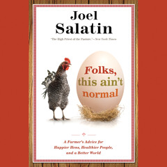 Folks, This Ain't Normal by Joel Salatin, Read by the Author - Audiobook Excerpt