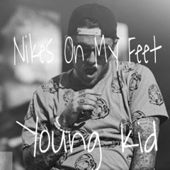 Young Kid - Nikes On My Feet Remix