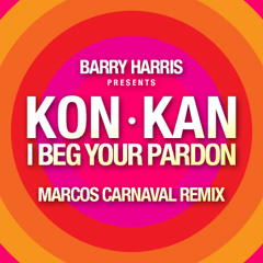 Kon Kan - I Beg Your Pardon (Marcos Carnaval Remix)