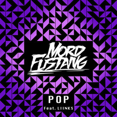 Mord Fustang - Pop (Feat. LIINKS) [Thissongissick.com Premiere]