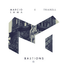 Marcio Lama x Traxell - Bastions (Original Mix)
