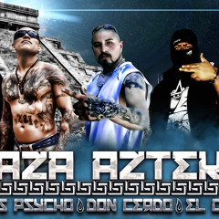 RAZA AZTEKA-  Don Cerdo Ft Panchas Psycho y el  Gangster