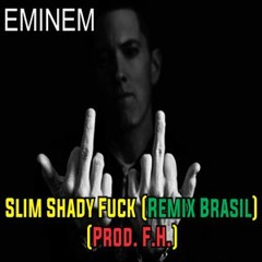 Eminem - Slim Shady Fuck (Remix Brasil) (Prod. F.H.)