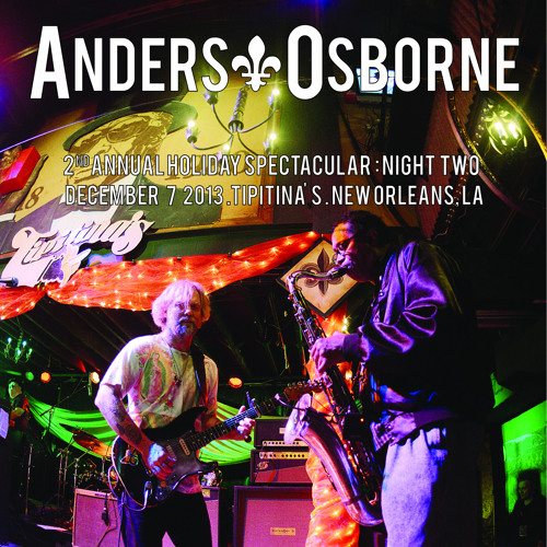 Anders Osborne Band - Stoned, Drunk and Naked (live @ Tipitina's, 12/07/13)