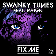 Swanky Tunes (feat. Raign) - "Fix Me (TAI Club Remix)"