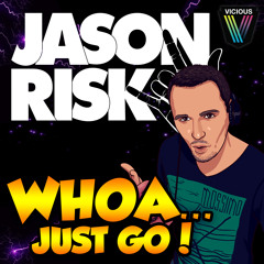Jason Risk - Whoa, Just Go! (Original Mix)