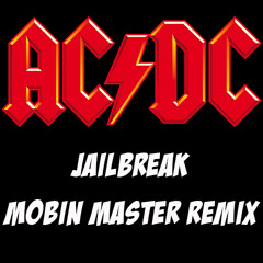 AC/DC - Jail Break (Mobin Master Remix)##FREE DOWNLOAD##
