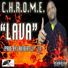 C.H.R.O.M.E. - "Lava" (Prod. By LaviBeats J) at 1 Umbrella Ent. Presents C.H.R.O.M.E. - "Lava" (Prod. By: LaviBeats J) Please Listen, Like, Comment, Download, & Share. Thanks For Your Love & Support.