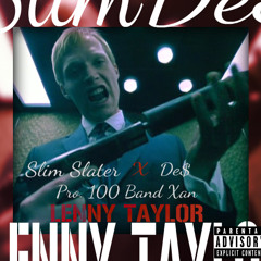 Slim Slater x De$ - Lenny Taylor pro. 100 Band Xan