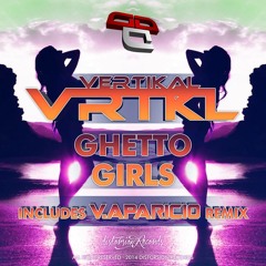 Vertikal - Guetto Girls (V.Aparicio Remix) OUT NOW!!!