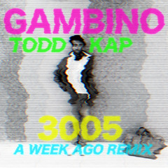 Childish Gambino - A Week Ago (3005 Remix) Prod. ToddKap