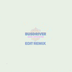 Busdriver - Sun Shower (edIT Remix)