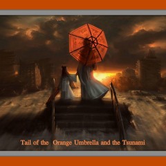 Tail of the Orange Umbrella and the Tsunami