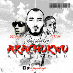 John Godfrey - Akachukwu Reloaded feat. Provabs and Gaise