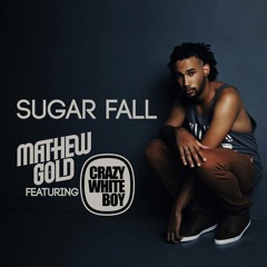 Mathew Gold & Crazy White Boy - Sugarfall (Radio Edit)