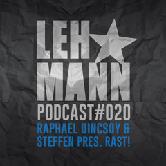 Lehmann Podcast #020 - Raphael Dincsoy & Steffen pres. RAST!