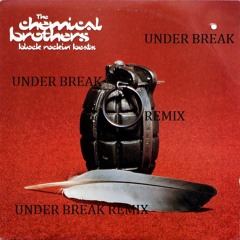The Chemical Brothers - Block Rockin Beats (UNDER BREAK Remix )