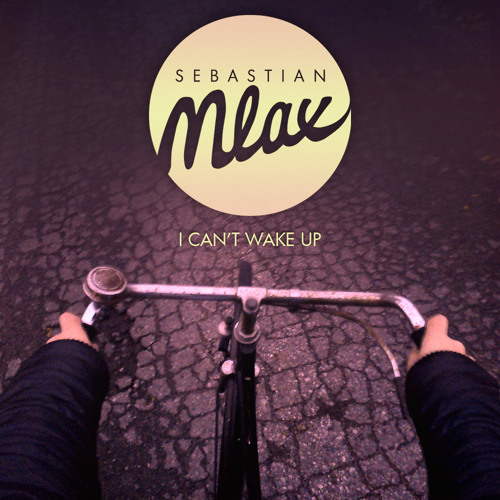 Sebastian Mlax - I Can't Wake Up [ꜰʀᴇᴇ ᴅᴏᴡɴʟᴏᴀᴅ]