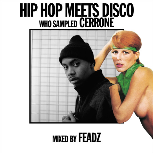 Hip Hop Meets Disco - Who Sampled Cerrone - Mixed by Feadz